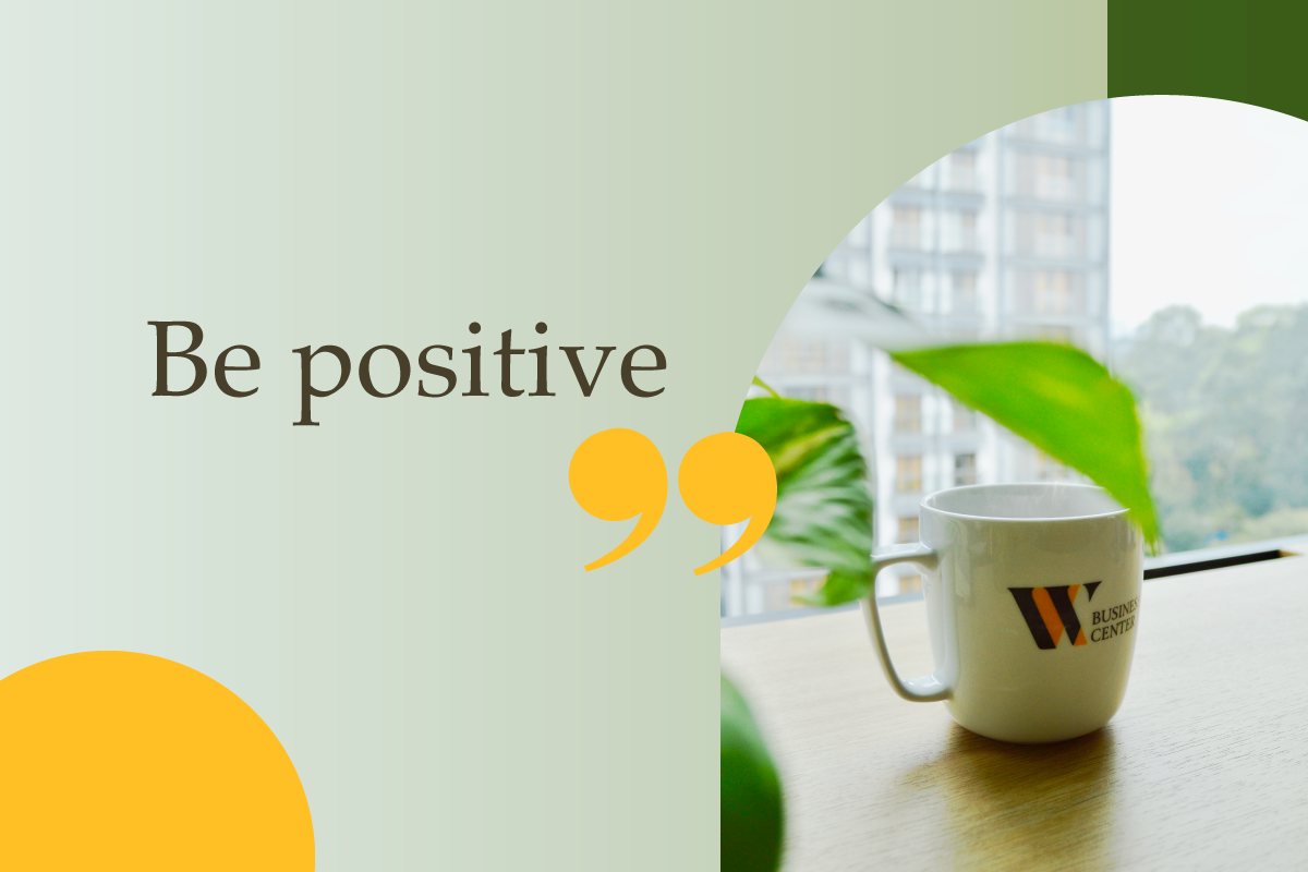 4 tips to keep a positive mind at work – W Business Center