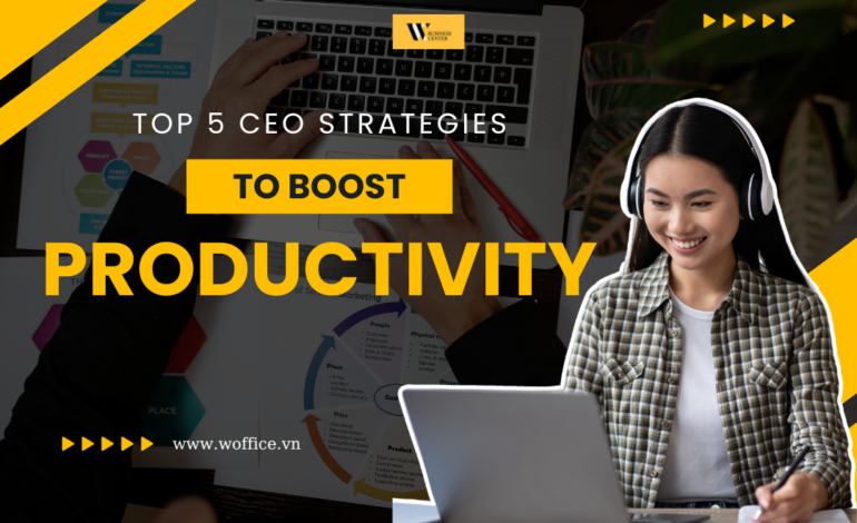 5 CEO Strategies to Boost Productivity